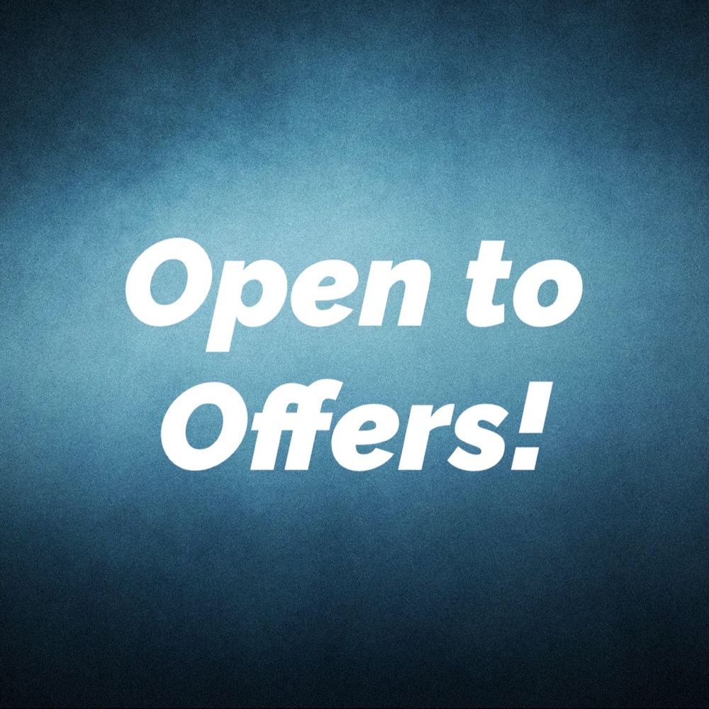 I am open to offers!